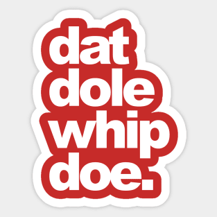 Dat Dole Whip Doe! Sticker